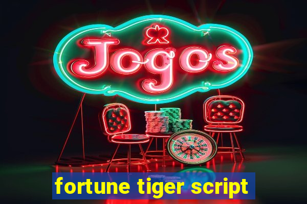 fortune tiger script